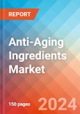 Anti-Aging Ingredients - Market Insights, Competitive Landscape, and Market Forecast - 2030- Product Image