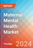 Maternal Mental Health - Market Insights, Competitive Landscape, and Market Forecast - 2030- Product Image