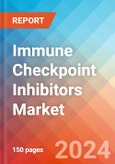 Immune Checkpoint Inhibitors - Market Insights, Competitive Landscape, and Market Forecast - 2030- Product Image