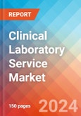 Clinical Laboratory Service - Market Insights, Competitive Landscape, and Market Forecast - 2030- Product Image