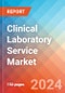 Clinical Laboratory Service - Market Insights, Competitive Landscape, and Market Forecast - 2030 - Product Image