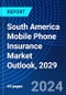 South America Mobile Phone Insurance Market Outlook, 2029 - Product Thumbnail Image