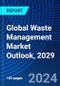 Global Waste Management Market Outlook, 2029 - Product Thumbnail Image