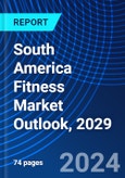 South America Fitness Market Outlook, 2029- Product Image