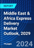 Middle East & Africa Express Delivery Market Outlook, 2029- Product Image