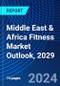 Middle East & Africa Fitness Market Outlook, 2029 - Product Thumbnail Image