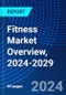 Fitness Market Overview, 2024-2029 - Product Thumbnail Image