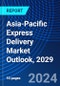 Asia-Pacific Express Delivery Market Outlook, 2029 - Product Image