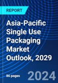 Asia-Pacific Single Use Packaging Market Outlook, 2029- Product Image