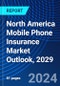North America Mobile Phone Insurance Market Outlook, 2029 - Product Thumbnail Image