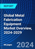 Global Metal Fabrication Equipment Market Overview, 2024-2029- Product Image