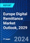 Europe Digital Remittance Market Outlook, 2029 - Product Thumbnail Image