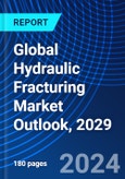 Global Hydraulic Fracturing Market Outlook, 2029- Product Image