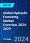 Global Hydraulic Fracturing Market Overview, 2024-2029 - Product Thumbnail Image