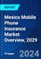 Mexico Mobile Phone Insurance Market Overview, 2029 - Product Thumbnail Image