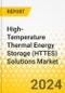 High-Temperature Thermal Energy Storage (HTTES) Solutions Market - A Global and Regional Analysis: Focus on Storage Mediums and Current and Future Installed Capacities - Product Thumbnail Image