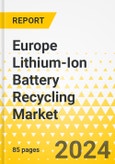 Europe Lithium-Ion Battery Recycling Market: Focus on Battery Chemistry, Source, Recycling Process, and Country - Analysis and Forecast, 2023-2033- Product Image