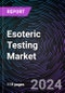 Esoteric Testing Market by Test Type (Endocrinology, Infectious Disease, Oncology, Neurology, Toxicology, and Others), Technology (Flow Cytometry, Chemiluminescence Immunoassay, Mass Spectrometry, Radio Immunoassay, and Others), Regional Outlook - Global Forecast up to 2030 - Product Image