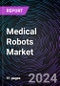 Medical Robots Market by Product Type (Surgical Robotic Systems, Rehabilitative Robotic Systems, Non-Invasive Radiosurgery Robots, Hospital, and Pharmacy Robotic Systems), Regional Outlook - Global Forecast up to 2030 - Product Thumbnail Image