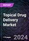 Topical Drug Delivery Market Market By Product, By Route Of Administration, Regional Outlook - Global Forecast up to 2030 - Product Image