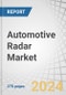 Automotive Radar Market by Range (Short Range, Medium Range and Long Range), Vehicle Type (PC, LCV, and HCV), Frequency (2X-GHz, and 7X-GHz), Propulsion (ICE and Electric), Application and Region - Forecast to 2030 - Product Image