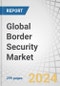 Global Border Security Market by Domain (Land, Maritime, Airborne), Vertical (Military, Homeland Security), System (Surveillance Systems, Detection Systems, Communication Systems, Command and Control Systems), Installation & Region - Forecast to 2029 - Product Thumbnail Image
