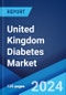 United Kingdom Diabetes Market Report: 2024-2032 - Product Thumbnail Image