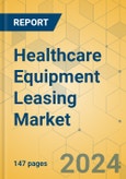 Healthcare Equipment Leasing Market - Focused Insights 2024-2029- Product Image