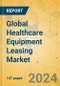 Global Healthcare Equipment Leasing Market - Focused Insights 2024-2029 - Product Thumbnail Image