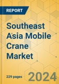 Southeast Asia Mobile Crane Market - Strategic Assessment & Forecast 2024-2029- Product Image