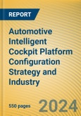 Automotive Intelligent Cockpit Platform Configuration Strategy and Industry Research Report, 2024- Product Image