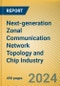 Next-generation Zonal Communication Network Topology and Chip Industry Research Report, 2024 - Product Thumbnail Image