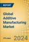 Global Additive Manufacturing Market Size, Share, Forecast, & Trends Analysis by Offering, Technology, End-user, and Geography - Forecast to 2031 - Product Image