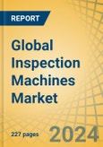 Global Inspection Machines Market by Offering, Automation Mode, End-user, and Geography - Forecast to 2031- Product Image