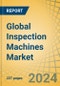Global Inspection Machines Market by Offering, Automation Mode, End-user, and Geography - Forecast to 2031 - Product Thumbnail Image