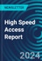 High Speed Access Report - Product Image