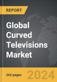 Curved Televisions - Global Strategic Business Report- Product Image