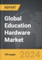 Education Hardware - Global Strategic Business Report - Product Image