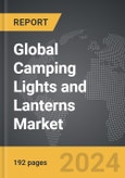 Camping Lights and Lanterns - Global Strategic Business Report- Product Image