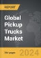 Pickup Trucks - Global Strategic Business Report - Product Image