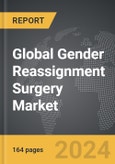 Gender Reassignment Surgery - Global Strategic Business Report- Product Image