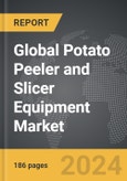 Potato Peeler and Slicer Equipment - Global Strategic Business Report- Product Image