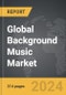 Background Music - Global Strategic Business Report - Product Image