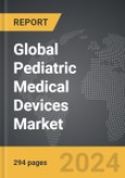 Pediatric Medical Devices - Global Strategic Business Report- Product Image