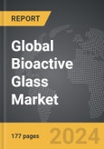 Bioactive Glass - Global Strategic Business Report- Product Image