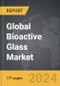 Bioactive Glass - Global Strategic Business Report - Product Image