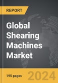 Shearing Machines - Global Strategic Business Report- Product Image