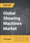 Shearing Machines - Global Strategic Business Report - Product Image