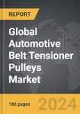 Automotive Belt Tensioner Pulleys - Global Strategic Business Report- Product Image