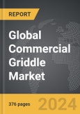 Commercial Griddle - Global Strategic Business Report- Product Image